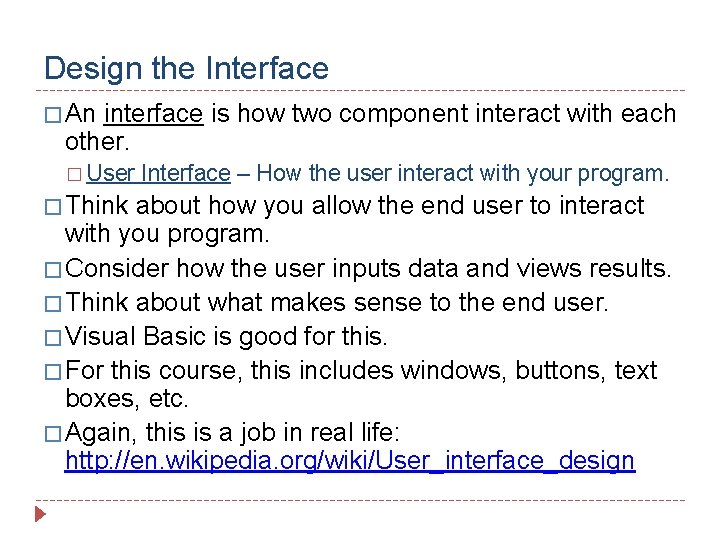 Design the Interface � An interface is how two component interact with each other.