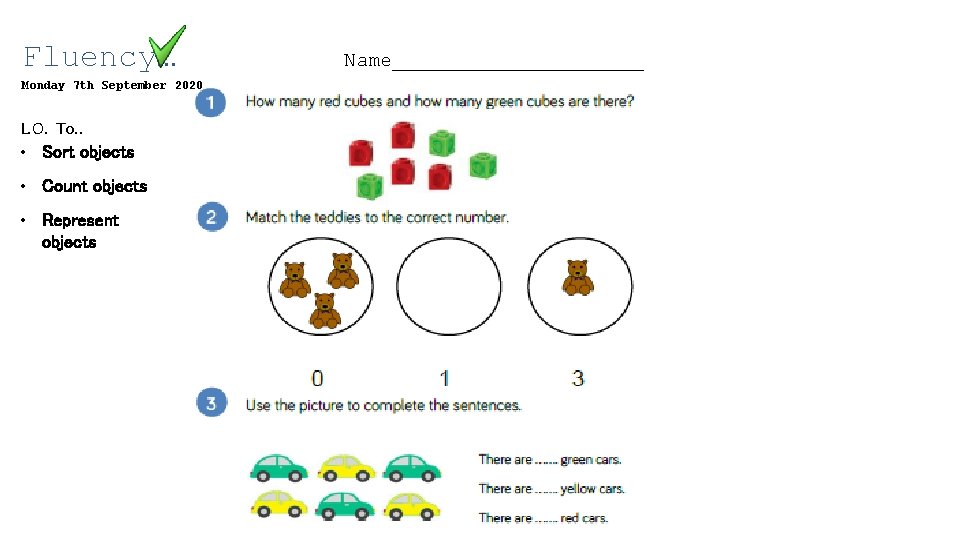 Fluency… Monday 7 th September 2020 L. O. To. . • Sort objects •