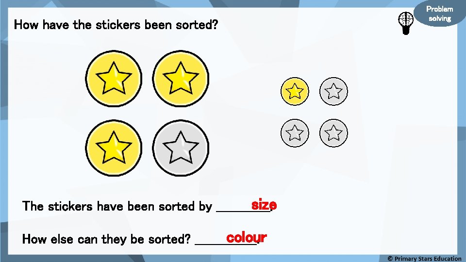 How have the stickers been sorted? size The stickers have been sorted by _______.