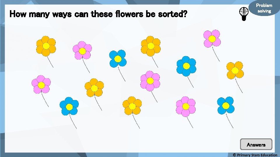 How many ways can these flowers be sorted? Problem solving Answers 
