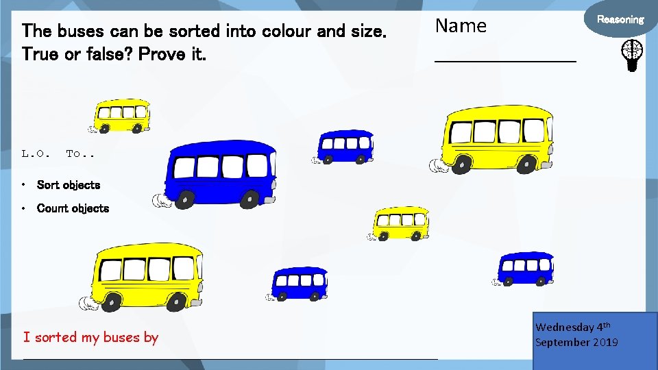 The buses can be sorted into colour and size. True or false? Prove it.