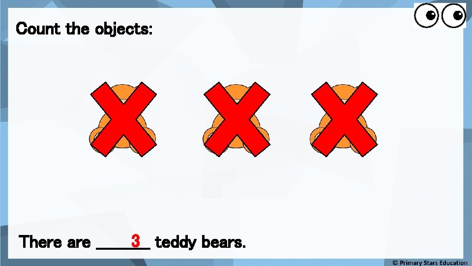 Count the objects: 3 teddy bears. There are _____ 