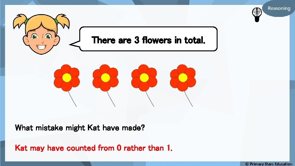 There are 3 flowers in total. What mistake might Kat have made? Kat may