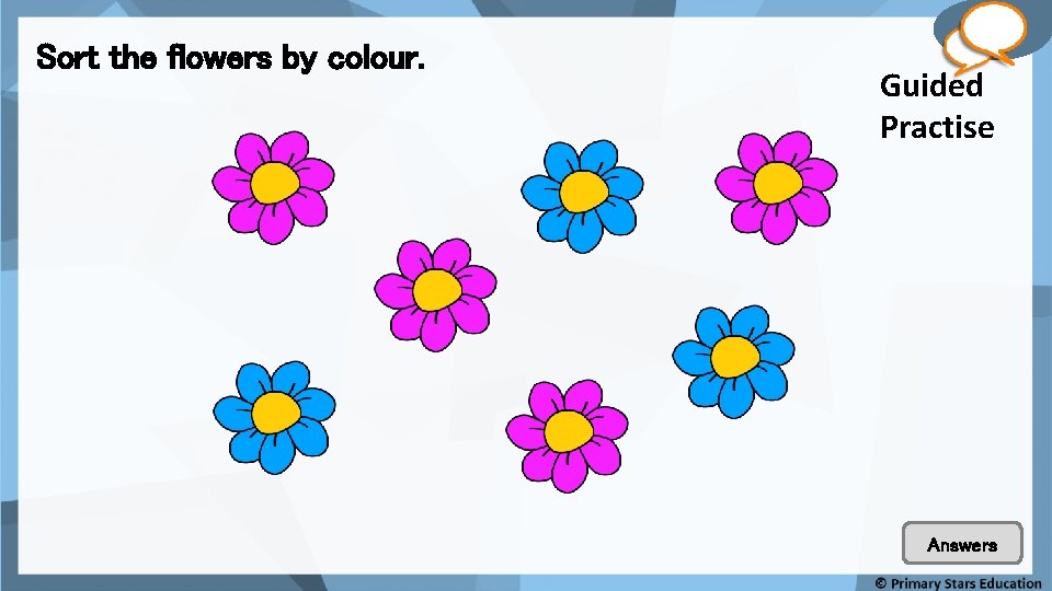 Sort the flowers by colour. Fluency Guided Practise Answers 