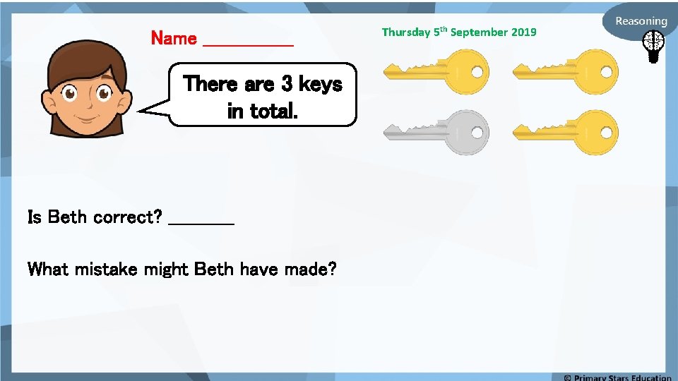 Name ________ There are 3 keys in total. Is Beth correct? ______ What mistake