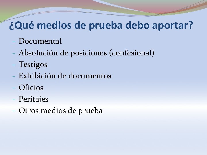 ¿Qué medios de prueba debo aportar? - Documental Absolución de posiciones (confesional) Testigos Exhibición