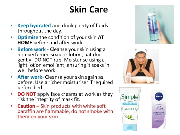 Skin Care • Keep hydrated and drink plenty of fluids throughout the day. •