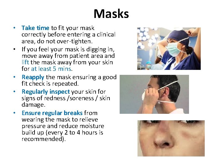 Masks • Take time to fit your mask correctly before entering a clinical area,