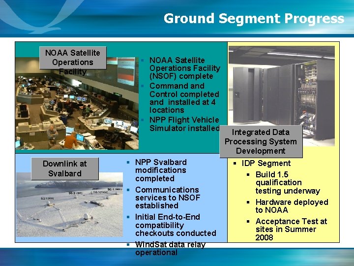 Ground Segment Progress NOAA Satellite Operations Facility Downlink at Svalbard § NOAA Satellite Operations