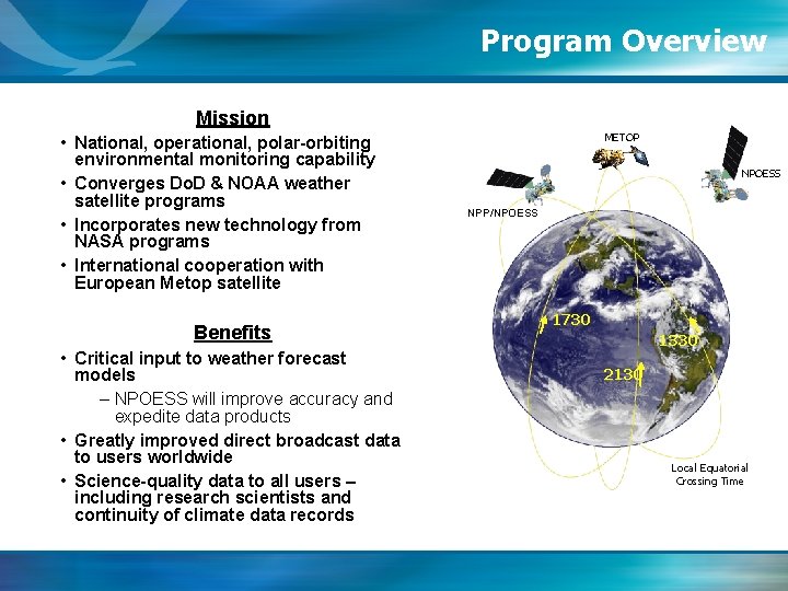 Program Overview Mission • National, operational, polar-orbiting environmental monitoring capability • Converges Do. D