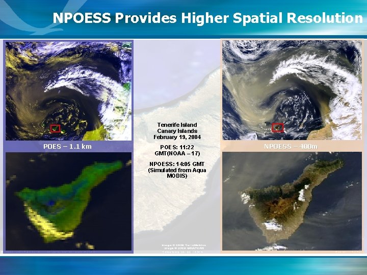 NPOESS Provides Higher Spatial Resolution Tenerife Island Canary Islands February 19, 2004 POES –