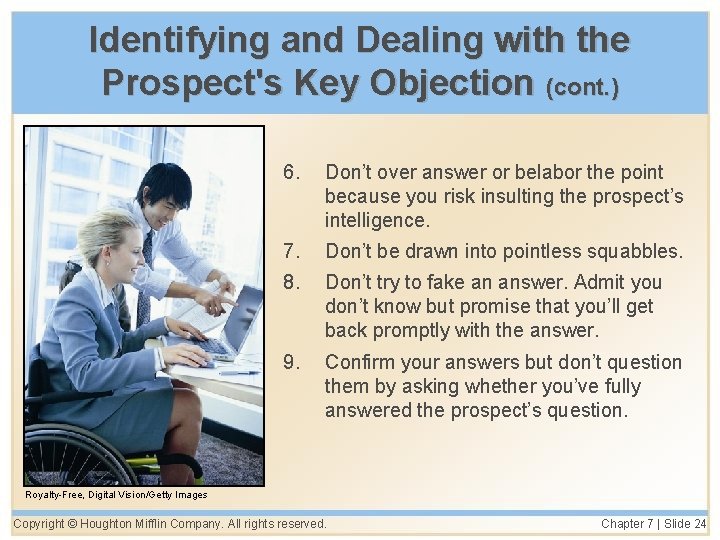 Identifying and Dealing with the Prospect's Key Objection (cont. ) 6. Don’t over answer