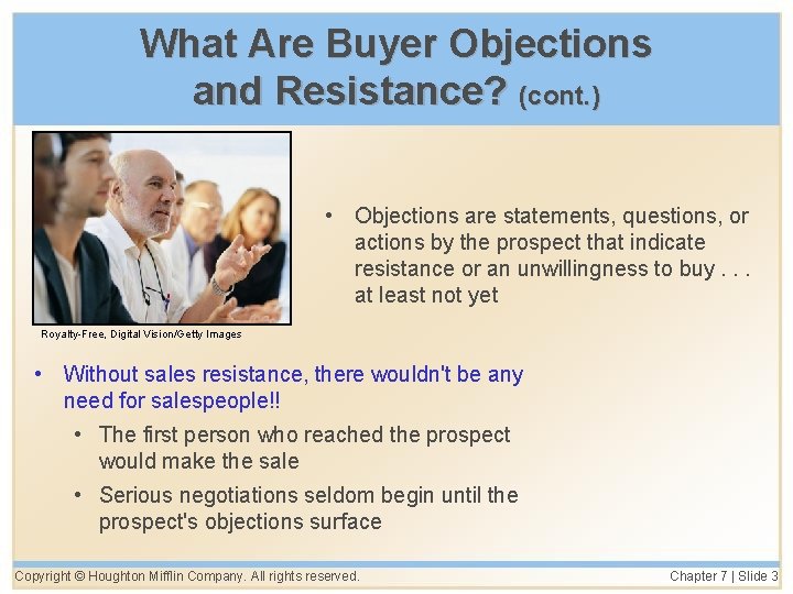 What Are Buyer Objections and Resistance? (cont. ) • Objections are statements, questions, or