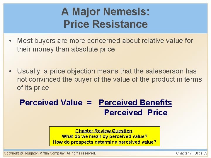 A Major Nemesis: Price Resistance • Most buyers are more concerned about relative value