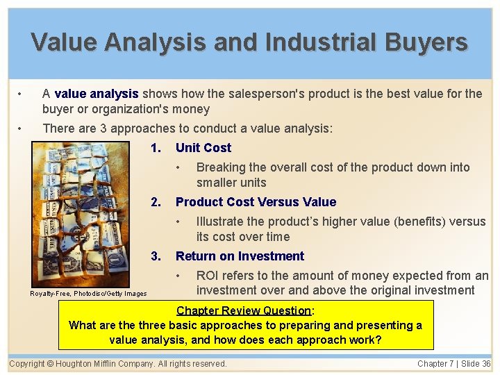 Value Analysis and Industrial Buyers • A value analysis shows how the salesperson's product