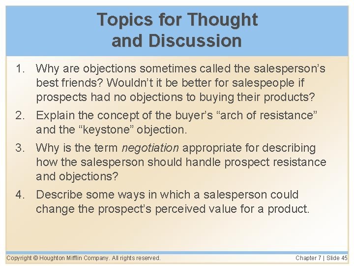 Topics for Thought and Discussion 1. Why are objections sometimes called the salesperson’s best