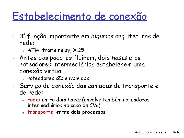 Estabelecimento de conexão r 3ª função importante em algumas arquiteturas de rede: m ATM,