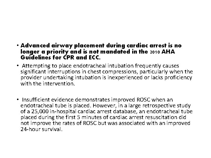  • Advanced airway placement during cardiac arrest is no longer a priority and
