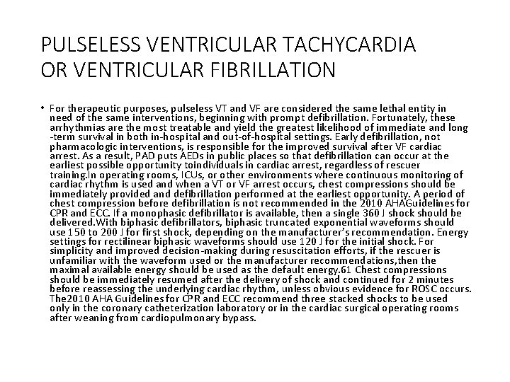 PULSELESS VENTRICULAR TACHYCARDIA OR VENTRICULAR FIBRILLATION • For therapeutic purposes, pulseless VT and VF