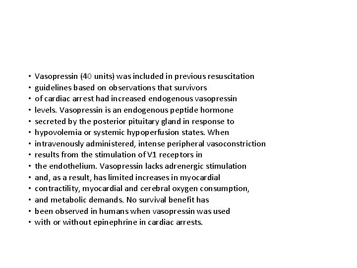  • • • • Vasopressin (40 units) was included in previous resuscitation guidelines