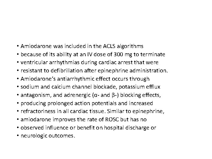  • Amiodarone was included in the ACLS algorithms • because of its ability