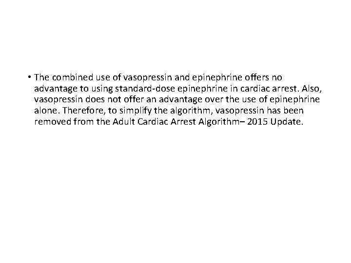  • The combined use of vasopressin and epinephrine offers no advantage to using
