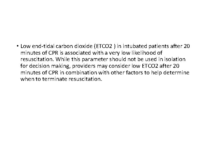 • Low end-tidal carbon dioxide (ETCO 2 ) in intubated patients after 20