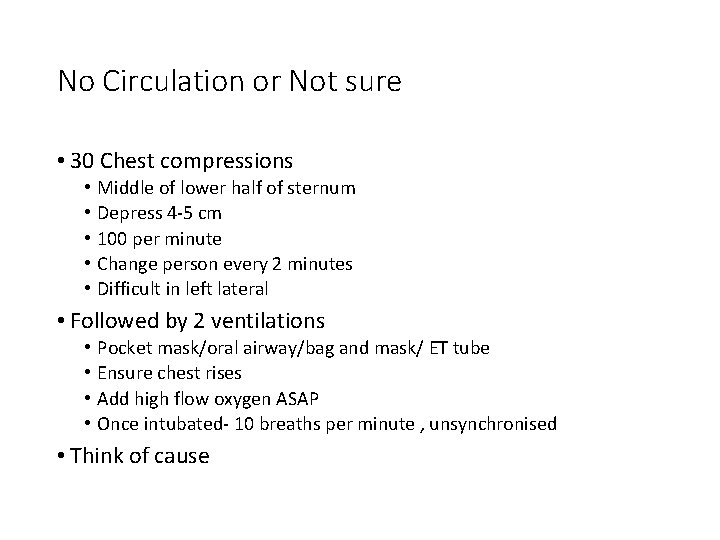 No Circulation or Not sure • 30 Chest compressions • • • Middle of
