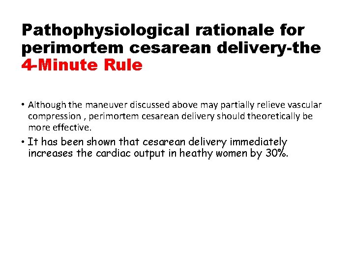Pathophysiological rationale for perimortem cesarean delivery-the 4 -Minute Rule • Although the maneuver discussed