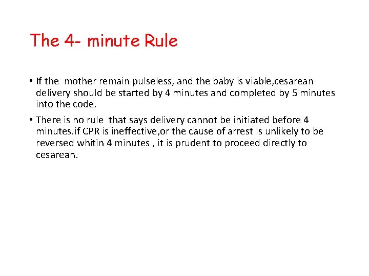 The 4 - minute Rule • If the mother remain pulseless, and the baby