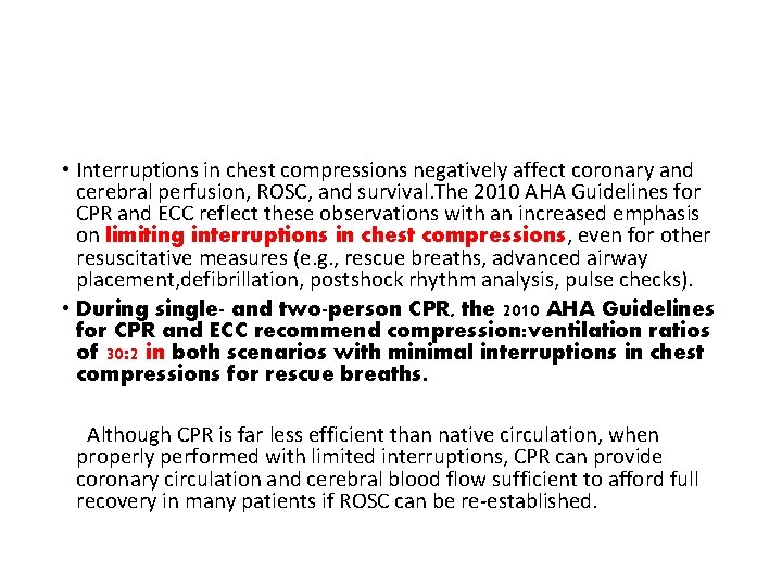  • Interruptions in chest compressions negatively affect coronary and cerebral perfusion, ROSC, and