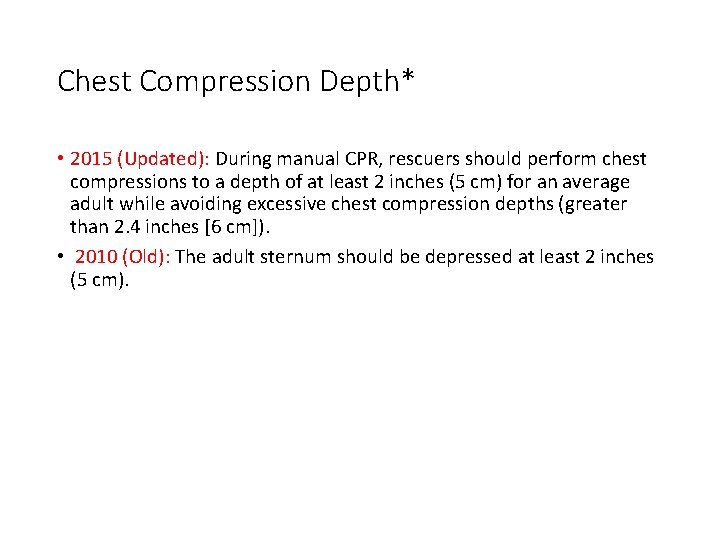 Chest Compression Depth* • 2015 (Updated): During manual CPR, rescuers should perform chest compressions