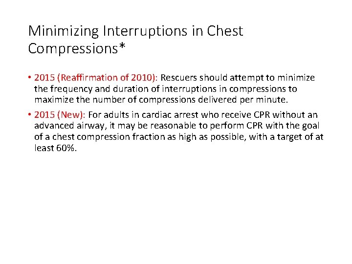 Minimizing Interruptions in Chest Compressions* • 2015 (Reaffirmation of 2010): Rescuers should attempt to