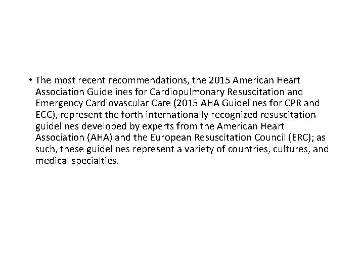  • The most recent recommendations, the 2015 American Heart Association Guidelines for Cardiopulmonary