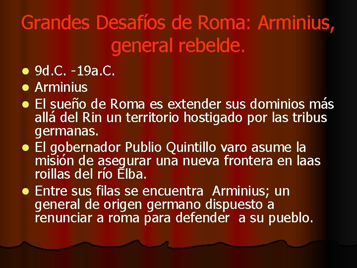Grandes Desafíos de Roma: Arminius, general rebelde. 9 d. C. -19 a. C. Arminius