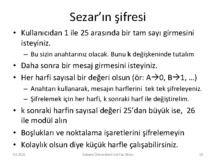 Sezar’ın şifresi • Kullanıcıdan 1 ile 25 arasında bir tam sayı girmesini isteyiniz. –