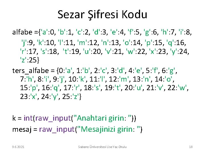 Sezar Şifresi Kodu alfabe ={'a': 0, 'b': 1, 'c': 2, 'd': 3, 'e': 4,