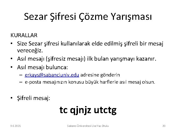 Sezar Şifresi Çözme Yarışması KURALLAR • Size Sezar şifresi kullanılarak elde edilmiş şifreli bir