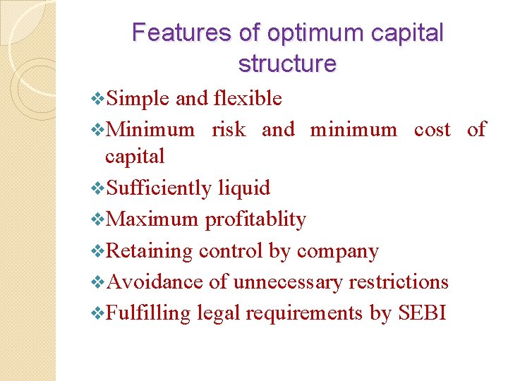 Features of optimum capital structure v. Simple and flexible v. Minimum risk and minimum