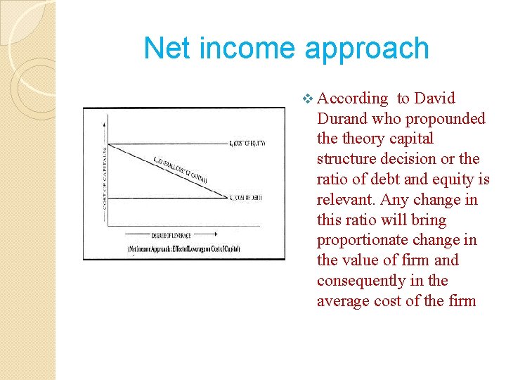 Net income approach v According to David Durand who propounded theory capital structure decision