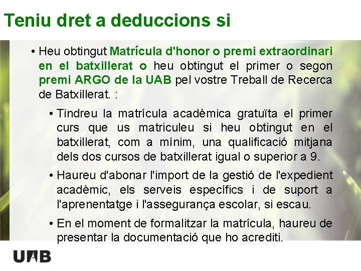 Teniu dret a deduccions si • Heu obtingut Matrícula d'honor o premi extraordinari en