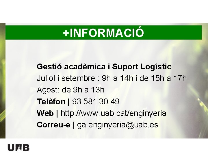 +INFORMACIÓ Gestió acadèmica i Suport Logístic Juliol i setembre : 9 h a 14