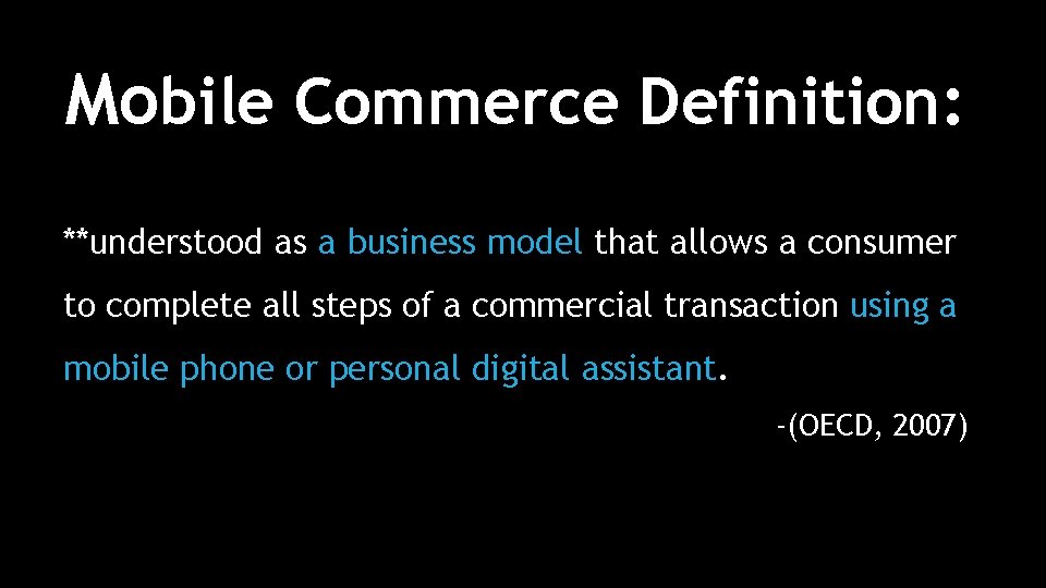 Mobile Commerce Definition: **understood as a business model that allows a consumer to complete