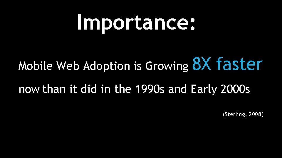 Importance: Mobile Web Adoption is Growing 8 X faster now than it did in
