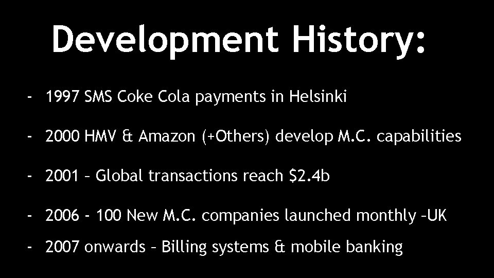 Development History: - 1997 SMS Coke Cola payments in Helsinki - 2000 HMV &