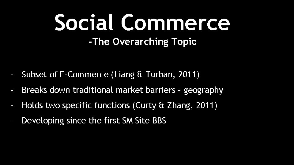 Social Commerce -The Overarching Topic - Subset of E-Commerce (Liang & Turban, 2011) -