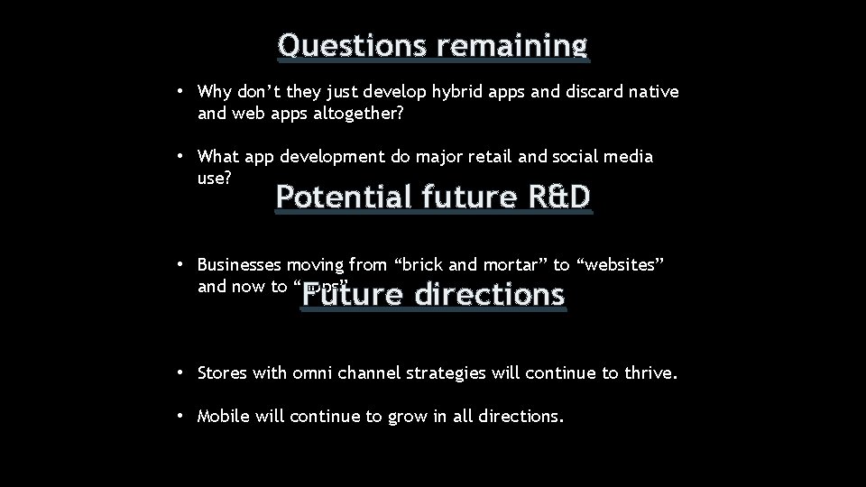 Questions remaining • Why don’t they just develop hybrid apps and discard native and