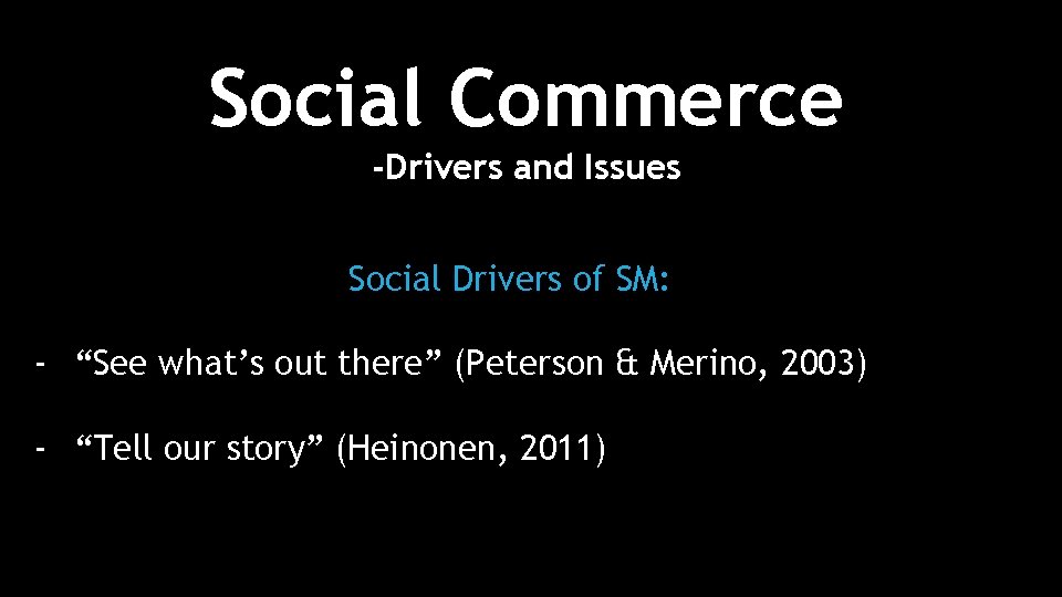 Social Commerce -Drivers and Issues Social Drivers of SM: - “See what’s out there”