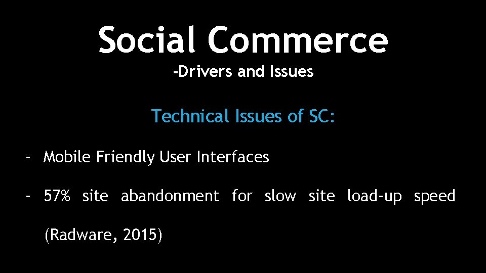 Social Commerce -Drivers and Issues Technical Issues of SC: - Mobile Friendly User Interfaces