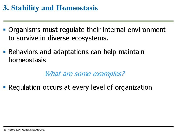 3. Stability and Homeostasis § Organisms must regulate their internal environment to survive in